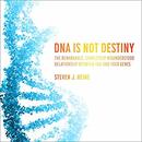 DNA Is Not Destiny by Steven J. Heine