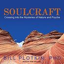 Soulcraft: Crossing into the Mysteries of Nature and Psyche by Bill Plotkin