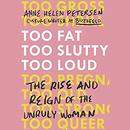 Too Fat, Too Slutty, Too Loud by Anne Helen Petersen