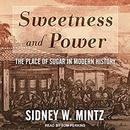 Sweetness and Power: The Place of Sugar in Modern History by Sidney W. Mintz