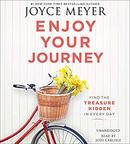 Enjoy Your Journey: Find the Treasure Hidden in Every Day by Joyce Meyer