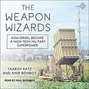 The Weapon Wizards by Yaakov Katz