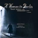 A Woman in Berlin: Eight Weeks in the Conquered City: A Diary by Anonymous