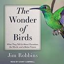 The Wonder of Birds by Jim Robbins