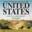 American Heritage History of the United States by Douglas Brinkley
