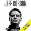 Jeff Gordon: His Dream, Drive & Destiny by Joe Garner