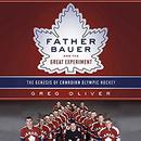 Father Bauer and the Great Experiment by Greg Oliver