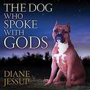 The Dog Who Spoke with Gods by Diane Jessup