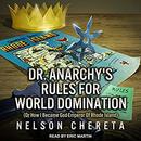 Dr. Anarchy's Rules for World Domination by Nelson Chereta