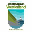 Vacationland: True Stories from Painful Beaches by John Hodgman