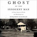 Ghost of the Innocent Man by Benjamin Rachlin