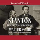 Stanton: Lincoln's War Secretary by Walter Stahr