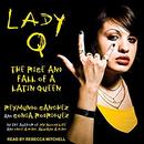 Lady Q: The Rise and Fall of a Latin Queen by Sonia Rodriguez