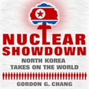 Nuclear Showdown: North Korea Takes on the World by Gordon G. Chang