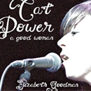 Cat Power: A Good Woman by Elizabeth Goodman