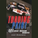Trading Paint: 101 Great NASCAR Debates by Jerry Bonkowski