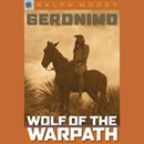 Sterling Biographies: Geronimo: Wolf on the Warpath by Ralph Moody