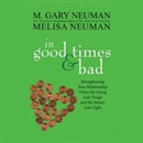 In Good Times and Bad by M. Gary Neuman