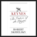 Keynes: The Return of the Master by Robert Skidelsky