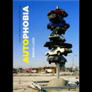 Autophobia: Love and Hate in the Automotive Age by Brian Ladd