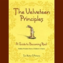 The Velveteen Principles: A Guide to Being Real by Toni Raiten-D'Antonio