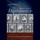 Blue and Gray Diplomacy: A History of Union and Confederate Foreign Relations by Howard Jones