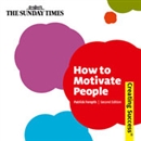 How to Motivate People, Third Edition by Patrick Forsyth