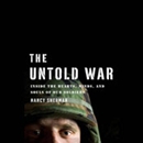 The Untold War: Inside the Hearts, Minds, and Souls of Our Soldiers by Nancy Sherman