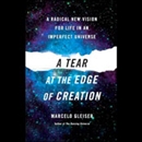 A Tear at the Edge of Creation by Marcelo Gleiser