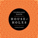House of Holes by Nicholson Baker