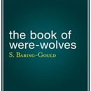 The Book of Were-Wolves by Sabine Baring-Gould