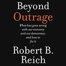 Beyond Outrage by Robert Reich