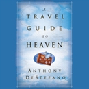 A Travel Guide to Heaven by Anthony DeStefano