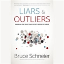 Liars and Outliers: Enabling the Trust that Society Needs to Thrive by Bruce Schneier