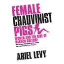 Female Chauvinist Pigs by Ariel Levy