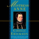Mistress Anne by Carolly Erickson