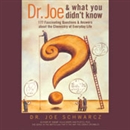 Dr. Joe & What You Didn't Know by Joe Schwarcz