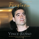 Forgiven: One Man's Journey from Self-Glorification to Sanctification by Vince Russo