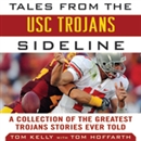 Tales from the USC Trojans Sideline by Tom Kelly
