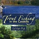 Trout Fishing in the Catskills by Ed Van Put