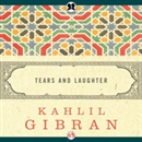 Tears and Laughter by Kahlil Gibran