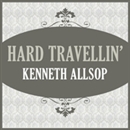 Hard Travellin' by Kenneth Allsop