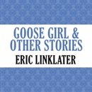 Goose Girl and Other Stories by Eric Linklater