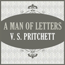 A Man of Letters by V.S. Pritchett