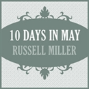 10 Days in May by Russell Miller