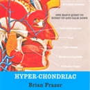 Hyper-Chondriac: One Man's Quest to Hurry Up and Calm Down by Brian Frazer