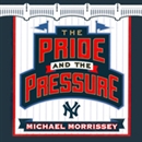 The Pride and the Pressure by Michael Morrissey