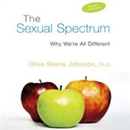 The Sexual Spectrum: Why We're All Different by Olive Skene Johnson