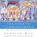 The Fourth Commandment: Remember the Sabbath Day by Francine Klagsbrun