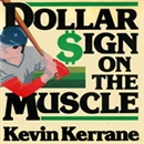 Dollar Sign on the Muscle by Kevin Kerrane